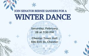 A graphic promoting Senator Sanders' Winter Dance on Saturday, February 28 in Chester